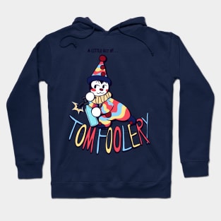 Tomfoolery Hoodie